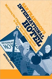 San Francisco's International Hotel: Mobilizing the Filipino American Community in the Anti-Eviction Movement