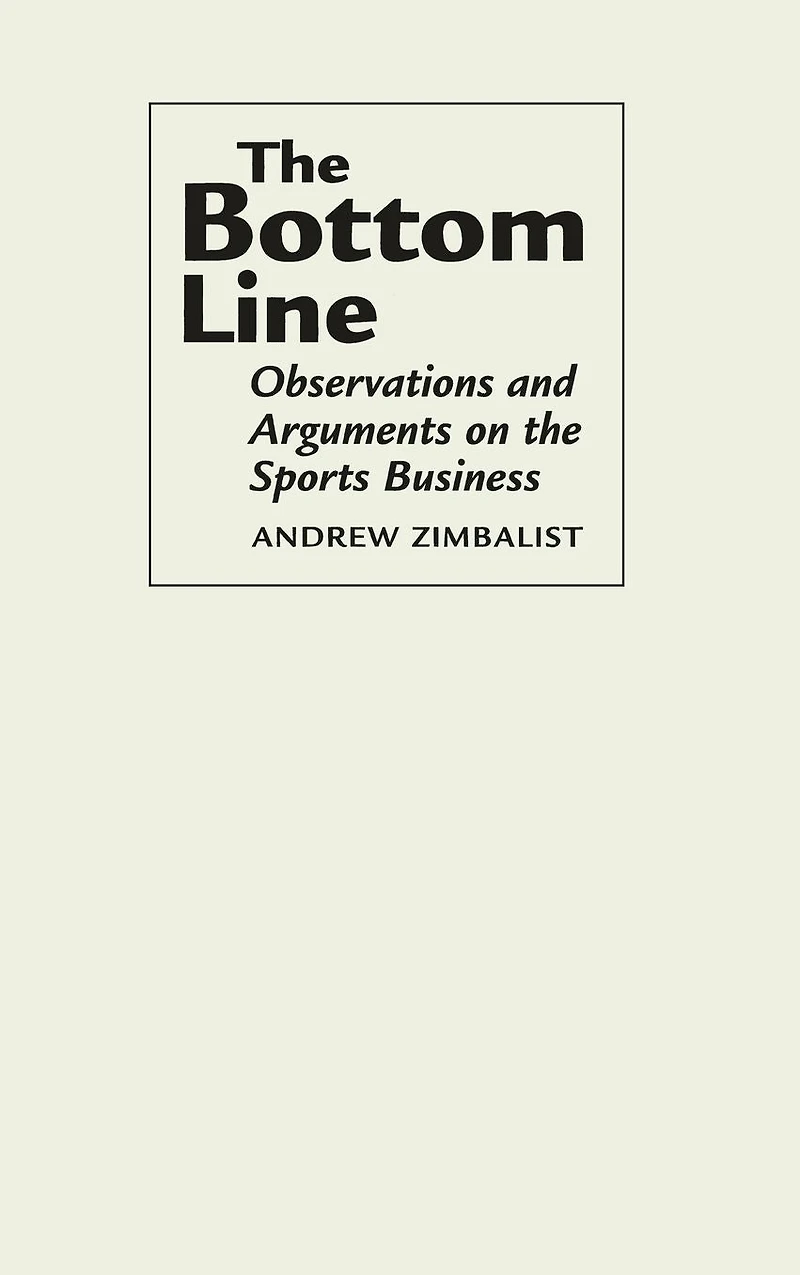 the Bottom Line: Observations and Arguments on Sports Business