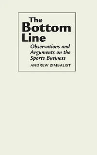 the Bottom Line: Observations and Arguments on Sports Business