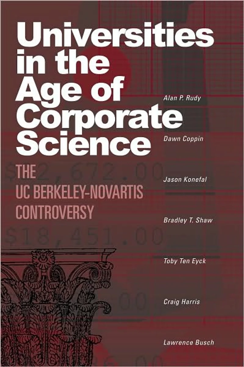Universities The Age of Corporate Science: UC Berkeley-Novartis Controversy