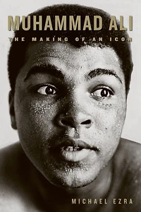 Muhammad Ali: The Making of an Icon