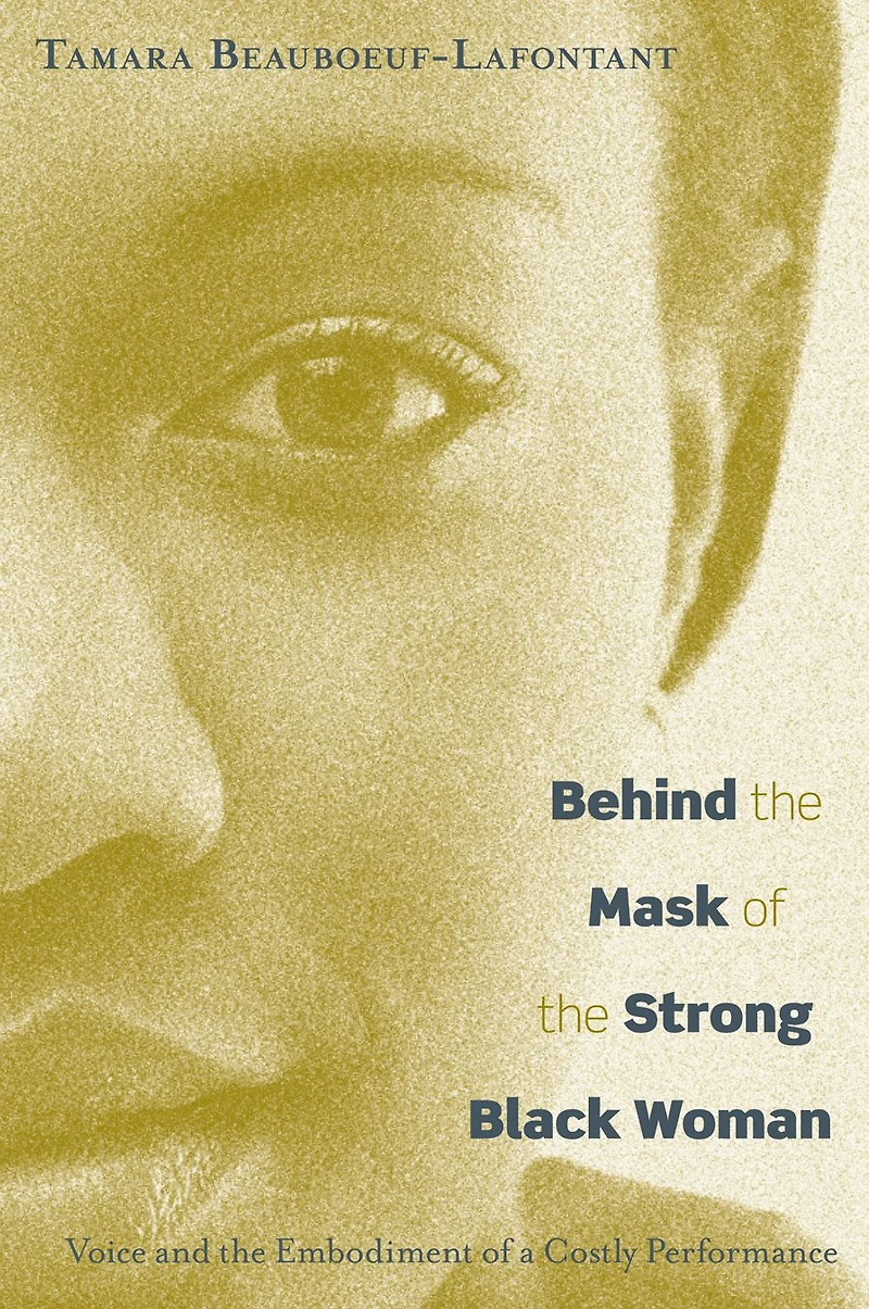 Behind the Mask of Strong Black Woman: Voice and Embodiment a Costly Performance