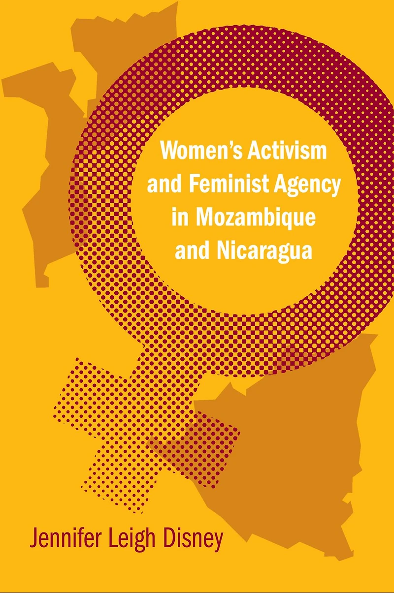 Women's Activism and Feminist Agency Mozambique Nicaragua