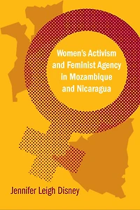 Women's Activism and Feminist Agency Mozambique Nicaragua