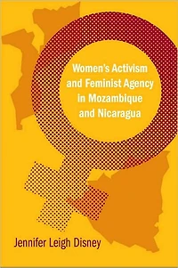 Women's Activism and Feminist Agency Mozambique Nicaragua