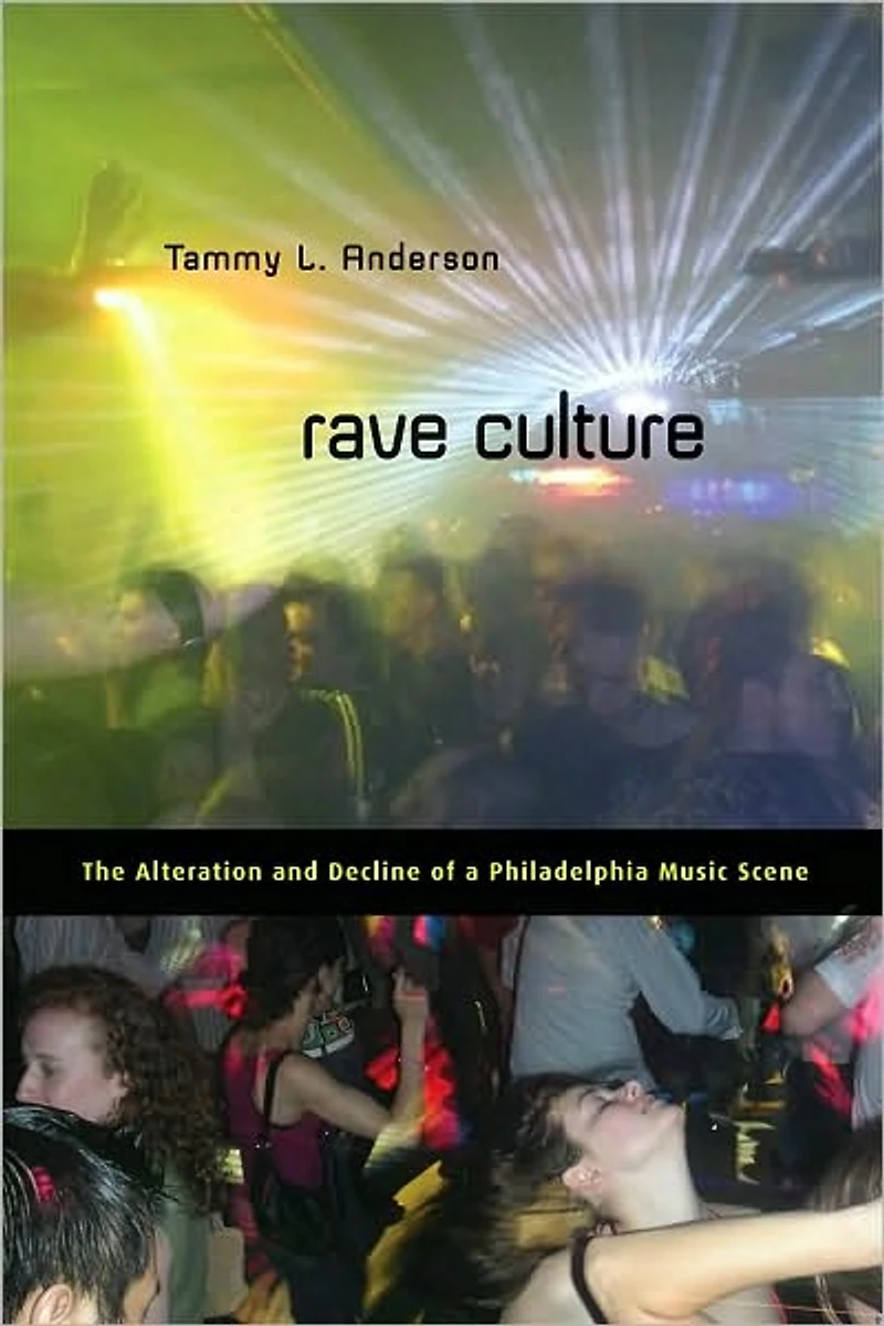 Rave Culture: The Alteration and Decline of a Philadelphia Music Scene