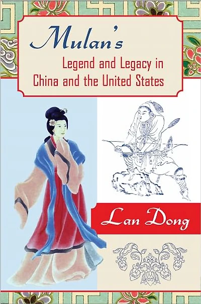 Mulan's Legend and Legacy in China and the United States