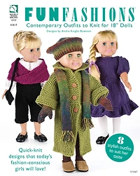 Fun Fashions: Contemporary Outfits to Knit for 18" Dolls
