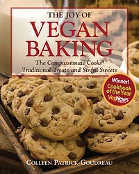 The Joy of Vegan Baking: The Compassionate Cooks' Traditional Treats and Sinful Sweets