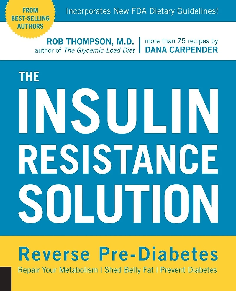 The Insulin Resistance Solution: Reverse Pre-Diabetes, Repair Your Metabolism, Shed Belly Fat, Prevent Diabetes