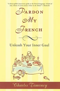 Pardon My French: Unleash Your Inner Gaul