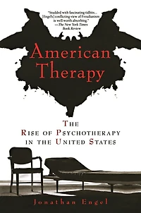American Therapy: the Rise of Psychotherapy United States