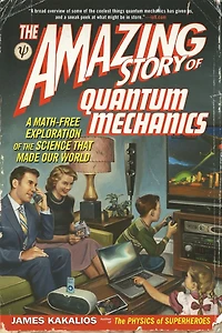 the Amazing Story of Quantum Mechanics: A Math-Free Exploration Science That Made Our World