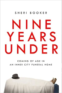 Nine Years Under: Coming of Age an Inner-City Funeral Home