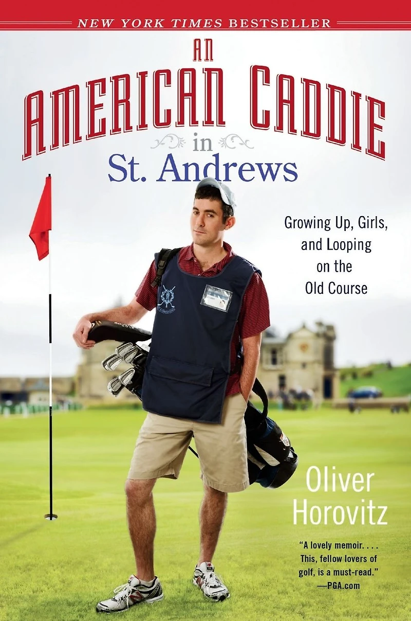 An American Caddie St. Andrews: Growing Up, Girls, and Looping on the Old Course