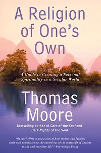 a Religion of One's Own: Guide to Creating Personal Spirituality Secular World