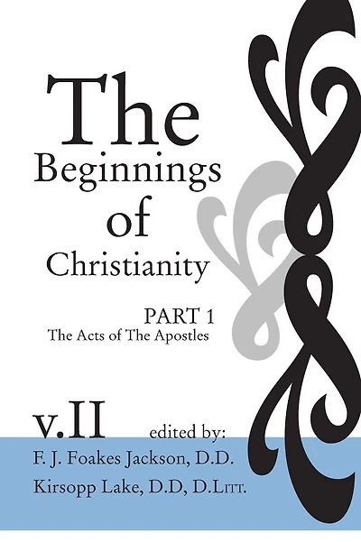 The Beginnings of Christianity: The Acts of the Apostles