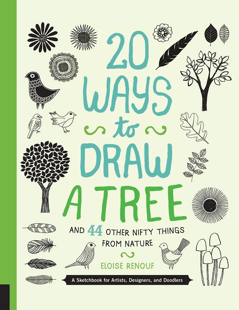 20 Ways to Draw A Tree and 44 Other Nifty Things from Nature: Sketchbook for Artists, Designers, Doodlers