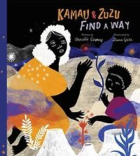 Kamau and ZuZu Find A Way: Picture Book