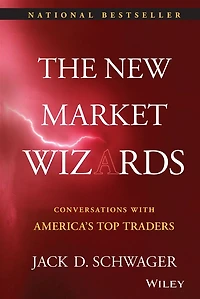 The New Market Wizards: Conversations with America's Top Traders