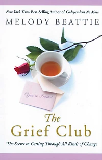 The Grief Club: Secret to Getting Through All Kinds of Change