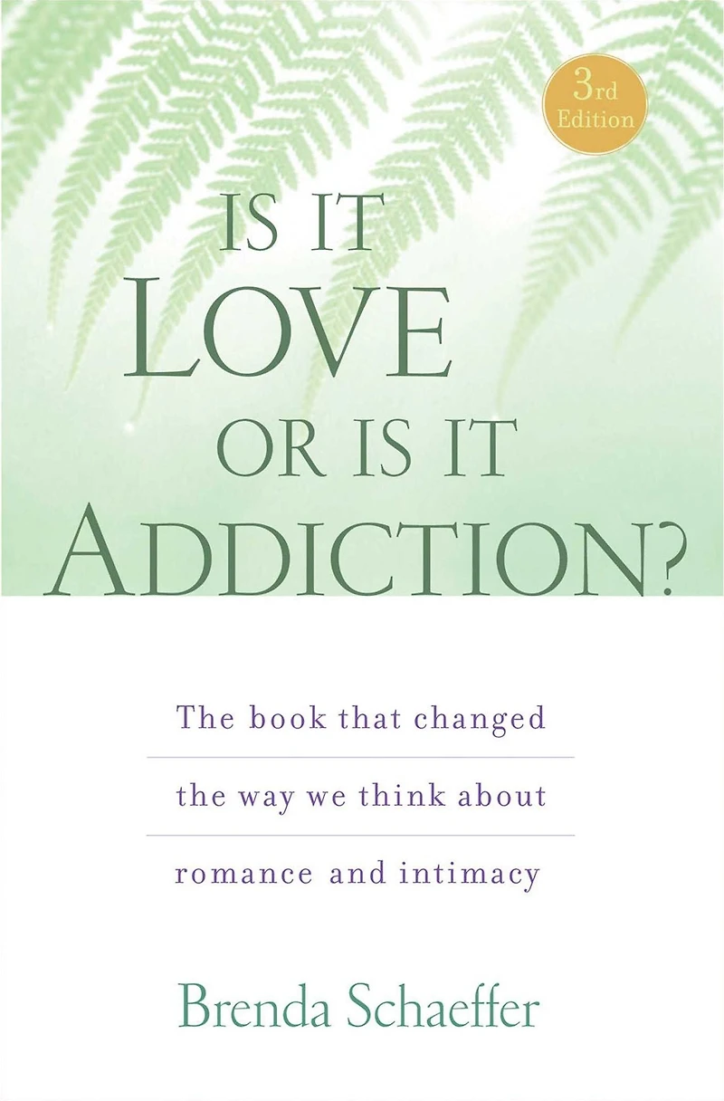 Is It Love or Addiction: the book that changed way we think about romance and intimacy