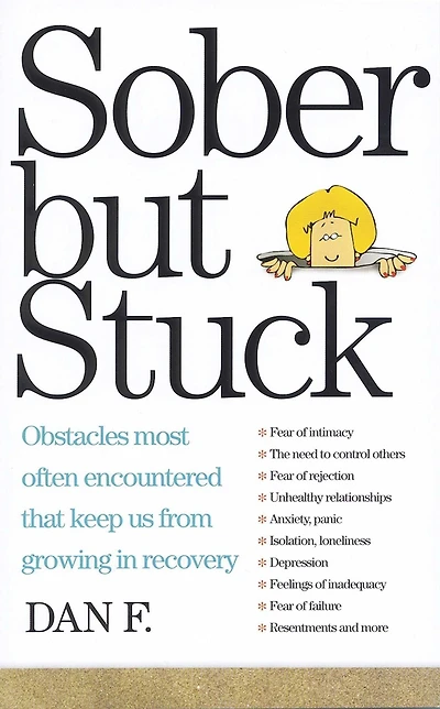 Sober But Stuck: Obstacles Most Often Encountered That Keep Us From Growing Recovery