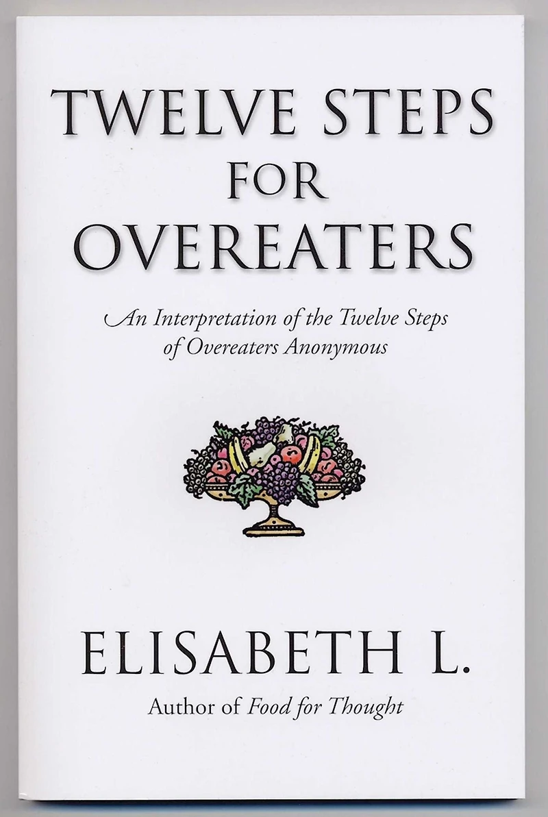Twelve Steps for Overeaters: An Interpretation of the Overeaters Anonymous