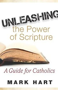 Unleashing the Power of Scripture: A Guide for Catholics