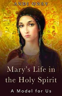 Mary's Life the Holy Spirit: A Model for Us