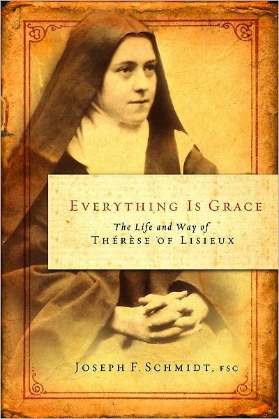 Everything is Grace: The Life and Way of Therese Lisieux