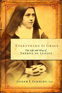 Everything is Grace: The Life and Way of Therese Lisieux
