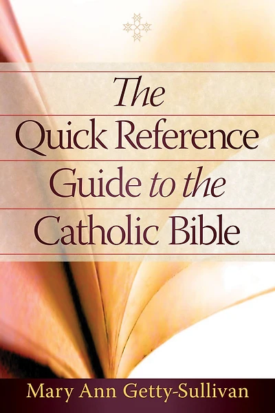 The Quick Reference Guide to the Catholic Bible