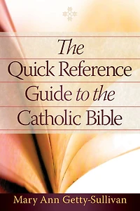 The Quick Reference Guide to the Catholic Bible