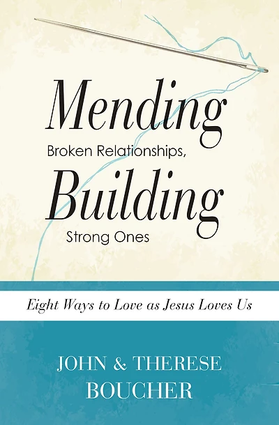 Mending Broken Relationships, Building Strong Ones: Eight Ways to Love as Jesus Loves Us