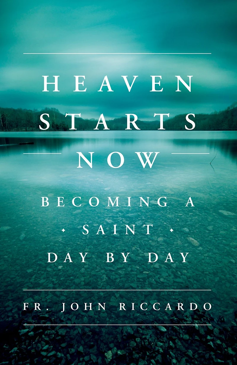 Heaven Starts Now: Becoming a Saint Day by