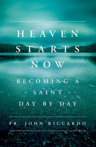 Heaven Starts Now: Becoming a Saint Day by