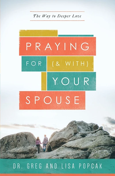 Praying for (and With) Your Spouse: The Way to Deeper Love