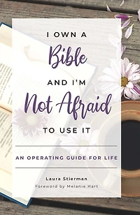 I Own a Bible and I'm Not Afraid to Use It: An Operating Guide for Life