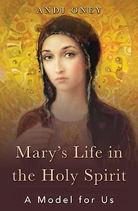 Mary's Life the Holy Spirit: A Model for Us