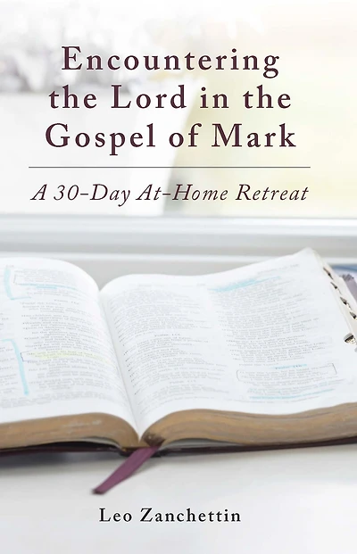 Encountering the Lord in the Gospel of Mark: A 30-Day At-Home Retreat