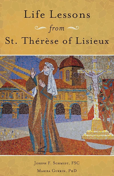 Life Lessons from Therese of Lisieux: Mentoring Our Restless Hearts