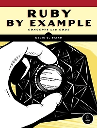 Ruby by Example: Concepts and Code