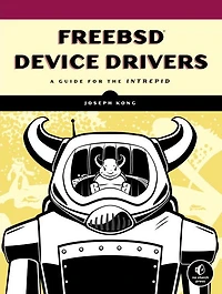 FreeBSD Device Drivers: A Guide for the Intrepid
