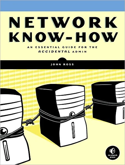 Network Know-How: An Essential Guide for the Accidental Admin