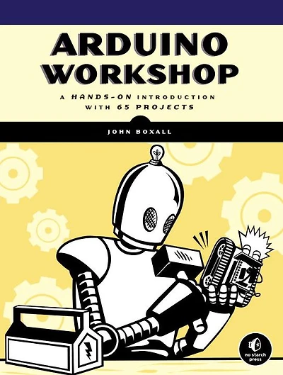 Arduino Workshop: A Hands-On Introduction with 65 Projects