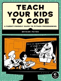 Teach Your Kids to Code: A Parent-Friendly Guide Python Programming