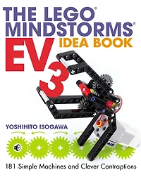 The LEGO® MINDSTORMS EV3 Idea Book: 181 Simple Machines and Clever Contraptions