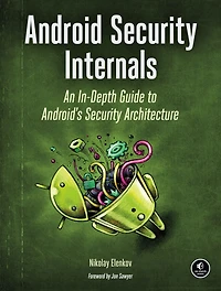 Android Security Internals: An In-Depth Guide to Android's Architecture