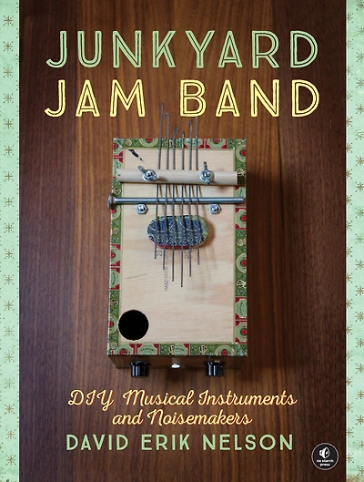 Junkyard Jam Band: DIY Musical Instruments and Noisemakers